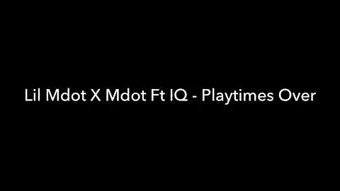 #PHSB Lil Mdot X Mdot Ft IQ - Playtimes Over | @lil_mdot @IQUniverse