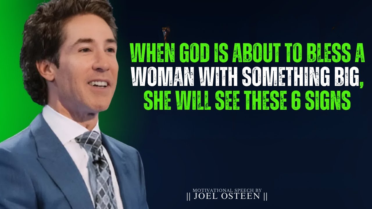 When God Is About to Bless a Woman with Something Big, She Will See These 6 Signs | Joel Osteen