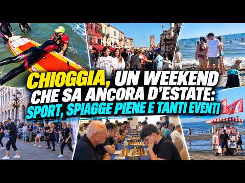 Video CHIOGGIA, UN WEEKEND CHE SA ANCORA DESTATE: SPORT, SPIAGGE PIENE E TANTI EVENTI