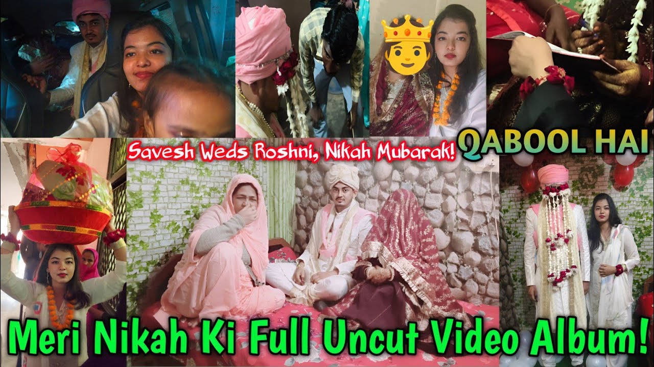 Meri Nikah Ki Full Uncut Video Album! 🤲|| Savesh Weds Roshni || Nikah Mubarak Qabool Hai ♥️🫀
