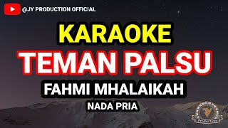 KARAOKE TEMAN PALSU (NADA PRIA) - FAHMI MHALAIKAH #jyproduction