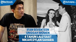 Ifan Seventeen Unggah Momen 4 Tahun Lalu saat Nikahi Dylan Sahara