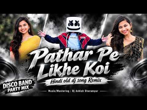 Pathar Pe 💥Likhe Koi Dj Mix| New Disco Band Party Mix | Hindi Old Dj Song💯 Mix | Dj Ashish Dharampur