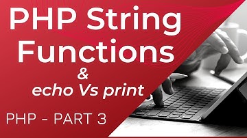 PHP String Functions Tutorial | echo vs print | PHP Part-3 | php tutorial for beginners 2021