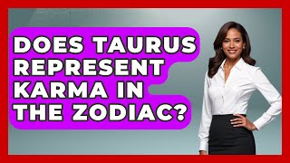 Does Taurus Represent Karma In The Zodiac? - Spiritual Universe Unlocked