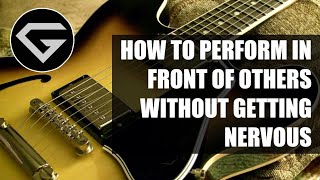How to perform in front of others without getting nervous