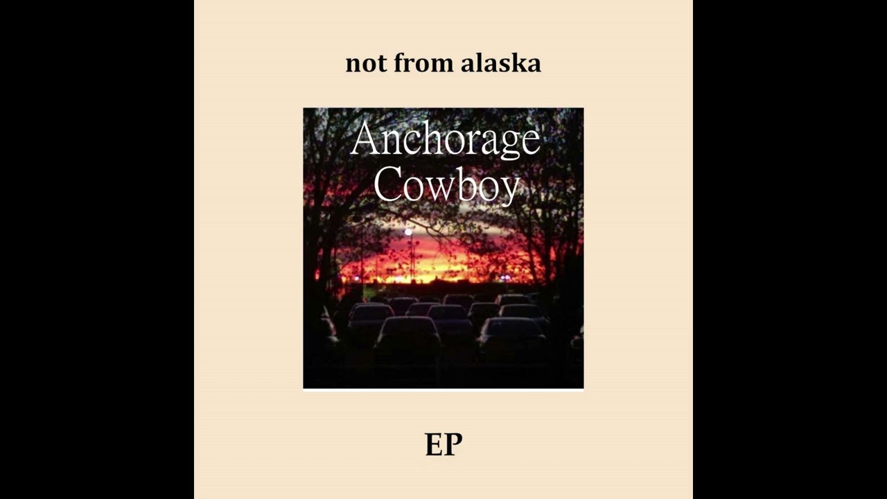 Not From Alaska- Anchorage Cowboy EP