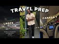 Lagos to Canada 🇳🇬➡️🇨🇦 | My Travel Prep &amp; Packing