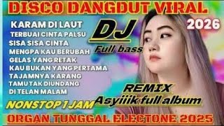 DISCO DANGDUT REMIX VIRAL KARAM DI LAUT FULL ALBUM PILIHAN TERPOPULAR NONSTOP 