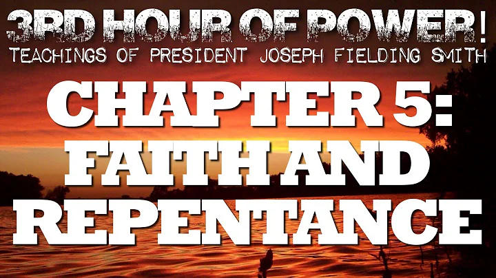 Chapter 5: Faith and Repentance - Teachings of President Joseph Fielding Smith