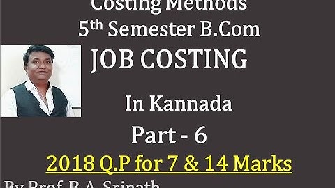 Job Costing in Kannada PART 5 (B.Com 2018 Question Paper for 7 & 14 Marks) By Srinath Sir