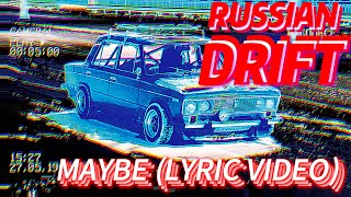 RUSSIAN DRIFT - MAYBE (Lyric video) @vrm_ep