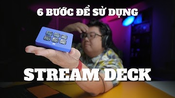 6 Bước Sử dụng Stream Deck cơ bản hiệu quả