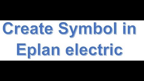 Create Symbol in Eplan electric. ( Bài 3)