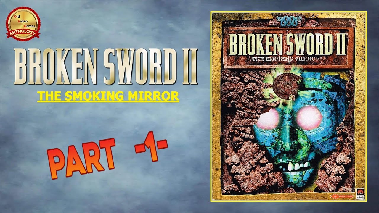📽 Broken Sword 2: The Smoking Mirror – Part 1