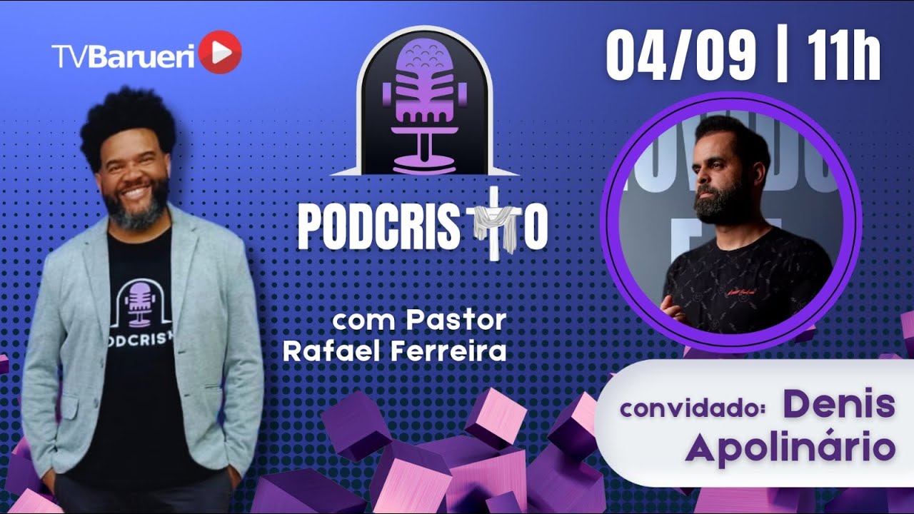 Podcristo – Com Pastor Rafael Ferreira | Denis Apolinário / Podcristo