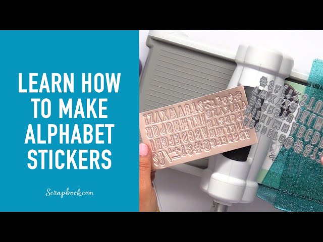 Learn How to Make Alphabet Stickers from Letter Die Cuts