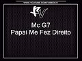 Mc G7 - Papai Me Fez Direito { Dj Geh da LGD }