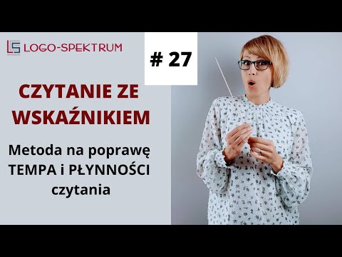 CZYTANIE ZE WSKAŹNIKIEM - metoda poprawiająca TEMPO i PŁYNNOŚĆ czytania.