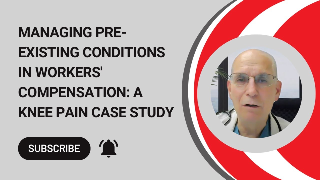 Managing Pre-Existing Conditions in Workers' Compensation: A Knee Pain ...
