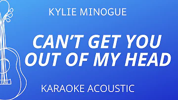 Can't Get You Out Of My Head - Kylie Minogue (Karaoke Acoustic Guitar)