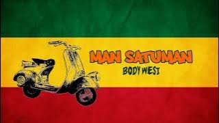 BODY WESI - MAN SATUMAN ( REGGAE VERSION ) 