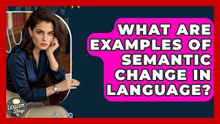 What Are Examples Of Semantic Change In Language - Lexicon Lounge