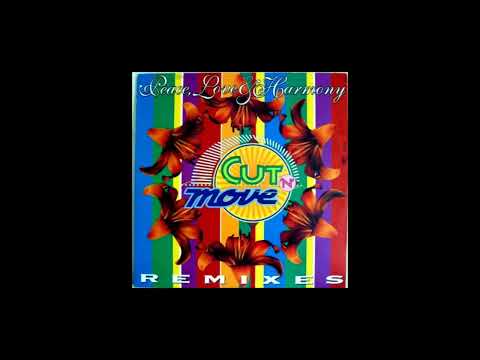 Cut 'N' Move - Peace, Love & Harmony (1993 Extended Club Mix)