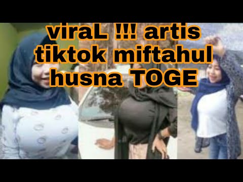 VIRAL !!! ARTIS TIK TOK MIFTAHUL HUSNA TOGE