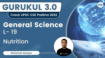 Nutrition | L-19 | General Science | Gurukul 3.0 | UPSC CSE/IAS 2022 | Abhishek Ranjan