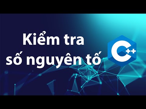 C++ Bài tập 2.9: Kiểm tra số nguyên tố