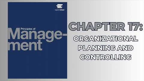 OpenStax Principles of Management (Audiobook) - Chapter 17: Organizational Planning and Controlling