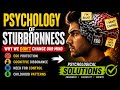 || The Dark Psychology of Stubborn Minds | Explained | Deveism ||