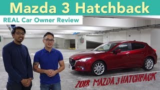 2018 Mazda 3 Hatchback (REAL Car Owner Review) 2018 Mazda 3 Hatchback (REAL Car Owner Review)