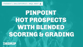 Pinpoint Hot Prospects with Blended Pardot Scoring and Grading