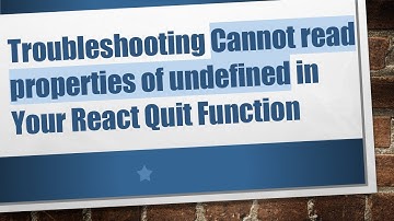 Troubleshooting Cannot read properties of undefined in Your React Quit Function