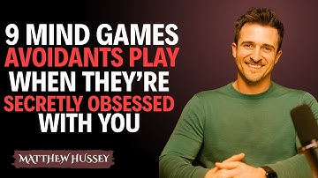 9 Mind Games Avoidants Play When They’re Secretly Obsessed With You || Matthew Hussey || avoidants