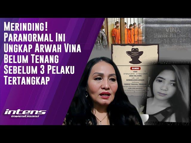 Paranormal lni Ungkap Arwah Vina Teriak Minta Tolong | Intens Investigasi | Eps 3786 class=