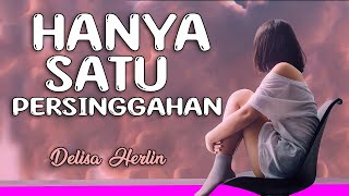 HANYA SATU PERSINGGAHAN : DELISA HERLIN