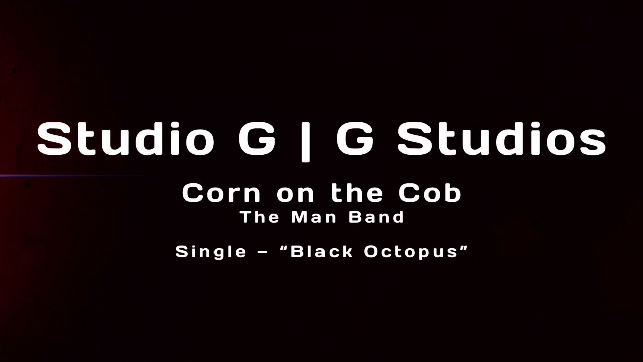 Corn on the Cob - The Man Band - Black Octopus PRACTICE SESSION | STUDIO G | G STUDIOS