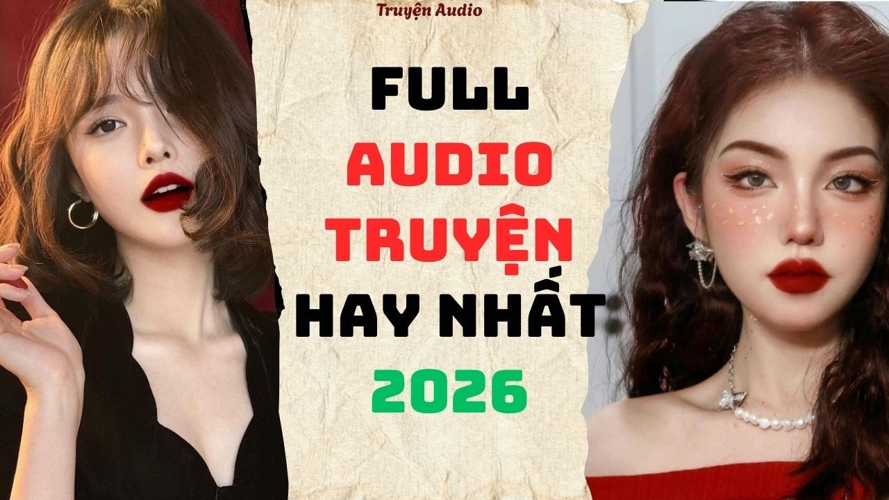 [Truyện audio] [FULL] || TOP 10 TRUYỆN AUDIO HAY NHẤT 2026 🍰 #truyenaudio #audio #audiotruyen