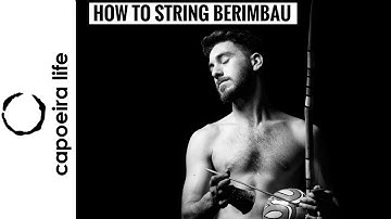איך למתוח בירמבאו | How to String Berimbau | Capoeira Life Show