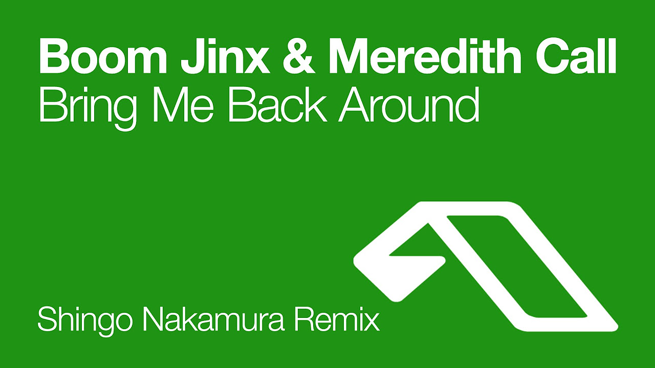 Boom Jinx & Meredith Call - Bring Me Back Around (Shingo Nakamura Remix)