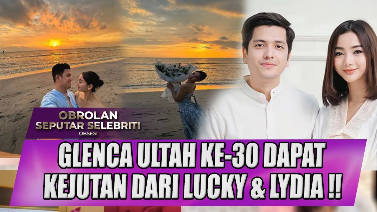 ULTAH KE 30, GLENCA CHYSARA DAPAT KEJUTAN ULTAH DARI LUCKY PERDANA DAN LIDYA KANDOU !! - OBSESI