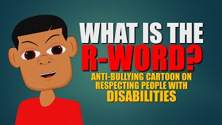 Don't Bully! What's the R-Word! Watch this cartoon on not using the R-Word (Bullying Video)