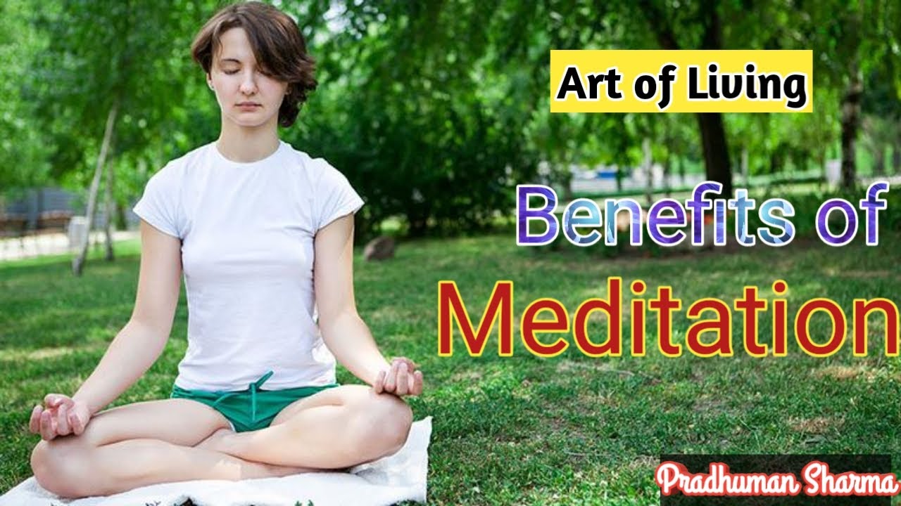 Art of Living Meditation Benefits of Meditation Pradhuman