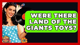 Were There Land Of The Giants Toys? - I'm a 60s Baby