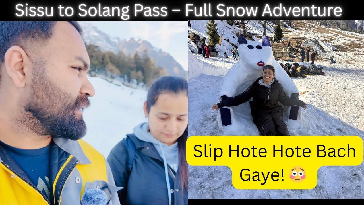 Slip Ho Gaye Si Yaar! 😳 Sissu → Solang Full Snow Adventure ❄️