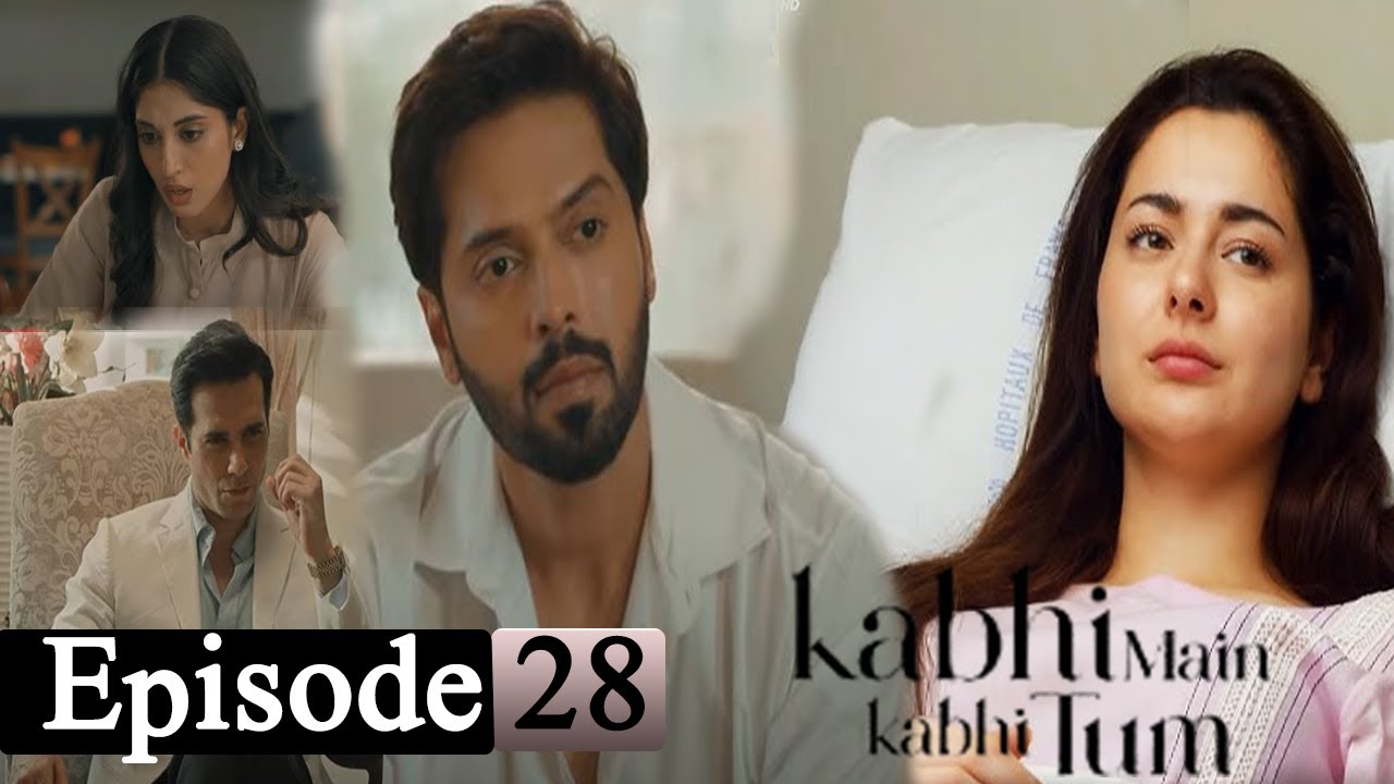 Kabhi Main Kabhi Tum Episode 28 | Fahad Mustafa | Hania Aamir | Fatima ...
