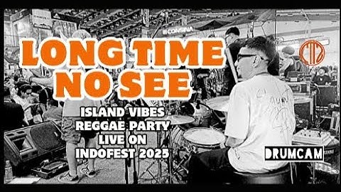 LONG TIME NO SEE - CTTZ with Island Vibes Reggae Party - DrumCam